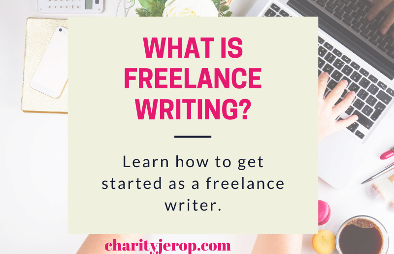 What is freelance writing and how do I get started as a freelance writer?