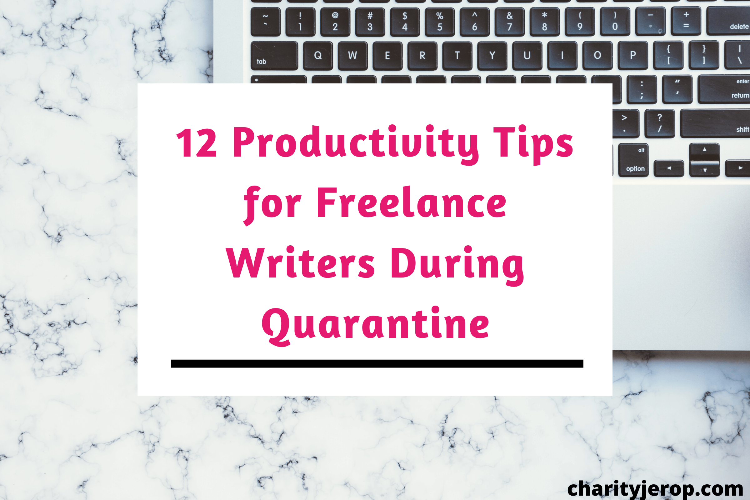 Productivity Tips: 12 Tips for Freelance Writers (During Quarantine)